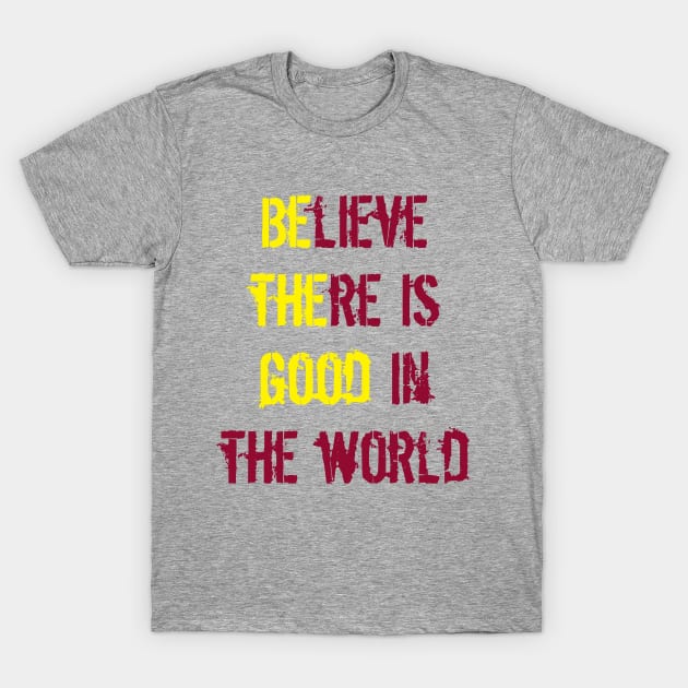 Be The Good T-Shirt by oddfiction